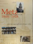 Christiane Pignon-Feller 185631 - Metz, 1848-1918  les métamorphoses d'une ville