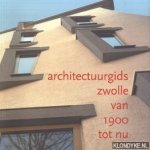 Hoogstraten, Dorine van - Architectuurgids Zwolle van 1900 tot nu