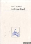Coppens, Chris - Van Croesus tot Keizer Karel. Preciosa tot circa 1550: een selectie uit de aanwinsten 1971-1996
