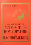 Alphons van der Burg - Een nieuw licht op acupunctuur, homeopathie en bachremedies