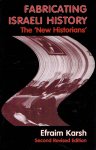 KARSH, Efraim - Fabricating Israeli History. The 'New Historians'. Second Revised Edition. KARSH, Efraim - Fabricating Israeli History. The 'New Historians'. Second Revised Edition.