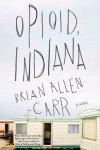 Brian Allen Carr - Opioid, Indiana