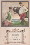 Bredero (Amsterdam, 16 maart 1585 - Amsterdam, 23 augustus 1618), Gerbrand Adriaensz. - Klucht van de koe - Blijspel - Inleiding dr Jo Daan
