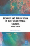 Dennitza Gabrakova - Memory and Fabrication in East Asian Visual Culture