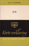 Kroeze, Dr. J.H. - Korte Verklaring der Heilige Schrift. Het boek Job