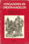 SCHERMER KLAAS en MARCEL WIJN - VERGADEREN en ONDERHANDELEN * communiceren * argumenteren * besluitvorming * de vergadering * de onderhandeling * tactieken.....