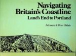 Oldale, A. and P. - Navigating Britain's Coastline, Land's End to Portland