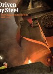 BOUWENS, Bram, Joost DANKERS, Yvonne van MIL, Reinout RUTTE, Keetie SLUYTERMAN & Jaap VERHEUL - Driven by Steel - From Hoogovens to Tata Steel 1918-2018.