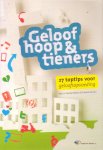 Dijkstra, Nynke / Kam, Edward de e.a. - Geloof, hoop & tieners. 27 toptips voor geloofsopvoeding