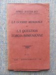 Rustem Bey, Ahmed - LA GUERRE MONDIALE ET LA QUESTION ARMÉNIENNE