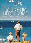 Heimann, Jim - California, Here I Come / Vintage California Graphics