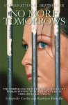 Corby, Schapelle - No More Tomorrows The Compelling True Story of an Innocent Woman Sentenced to Twenty Years in a Hellhole Bali Prison