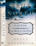 Henderson, Bruce - True North: Peary, Cook and the race to the Pole Henderson, Bruce - True North: Peary, Cook and the race to the Pole