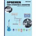 Raad, Coen - Opnemen voor gitaristen en bassisten; Handboek voor de opname- & homestudio / druk 1