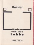 - Dossier Marinus van der Lubbe - 1933-1934 - Brochures, vlugschriften en artikelen over Marinus van der Lubbe en de brand in de Rijksdag uit radencommunistische, anarchistische, antimilitaristische en anarcho-syndicalistische hoek - Dossier Marinus van der Lubbe - 1933-1934 - Brochures, vlugschriften en artikelen over Marinus van der Lubbe en de brand in de Rijksdag uit radencommunistische, anarchistische, antimilitaristische en anarcho-syndicalistische hoek