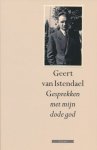 Istendael, Geert van - Gesprekken met mijn dode god.