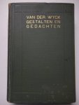 Wyck, B.H.C.K., van der. - Gestalten en Gedachten. Verspreide opstellen.