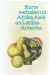 Diverse schrijvers - Korte verhalen uit Afrika, Azie en Latijns Amerika