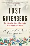 Margaret Leslie Davis - The Lost Gutenberg The Astounding Story of One Book's Five-Hundred-Year Odyssey