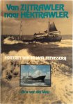 Arie van Der Veer 234834 - Van zijtrawler naar hektrawler Portret van 80 jaar zeevisserij
