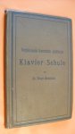 Riemann Dr. Hugo - Klavier- Schule   Eine anweising  zu Studium der hervorragendsten Klavier- Unterrichtswerke