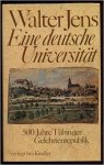Jens, Walter - Eine Deutsche Universität - 500 jahre Tubinger Gelehrtenrepublik