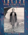 Stoumen, Louis Clyde - Ablaze with Light and Life: A Few Personal Histories Stoumen, Louis Clyde - Ablaze with Light and Life: A Few Personal Histories