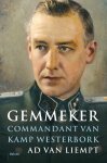 Ad van Liempt - Gemmeker: Commandant van Kamp Westerbork