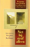 Schuyt, Kees  en   Kommer, Max Omslag Ontwerp en Illustraties  Koos van  de Water  en Jaak Crasborn   Valkenburg a/d  Geul - Niet bij straf alleen  ..   de spanning tussen idealisme en realisme in het reclasseringswerk