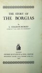 Collison-Morley, L. - The story of the Borgias / L. Collison-Morley
