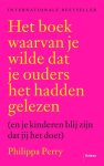 Philippa Perry - Het boek waarvan je wilde dat je ouders het hadden gelezen