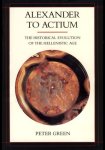 Peter Green - Alexander to Actium The Historical Evolution of the Hellenistic Age