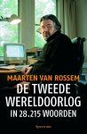 Maarten van Rossem - Tweede Wereldoorlog In 28215 Woorden
