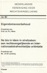 P.L. Nève, J.A.W. Lensing - Eigendomsvoorbehoud / Ne bis in idem in strafzaken: een rechtsvergelijkende en internationaalstrafrechtelijke oriëntatie