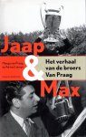 Praag, Max van & Ad van Liempt. - Jaap & Max : het verhaal van de broers Van Praag.
