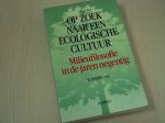 Zweers, W. (redactie) - Op zoek naar een ecologische cultuur. Milieufilosofie in de jaren negentig