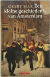 Geert Mak - Een kleine geschiedenis van Amsterdam
