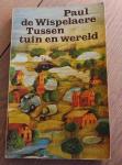 Paul de Wispelaere - gesigneerd - Tussen tuin en wereld - 1979 - 1st druk