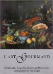 Nickel - Müller, P (red) (ds5002) - L'Art Gourmand, Stilleben für Auge, Kochkunst und Gourmets von Aertsen bis Van Gogh