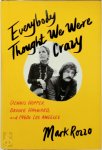 Mark Rozzo - Everybody Thought We Were Crazy Dennis Hopper, Brooke Hayward, and 1960s Los Angeles