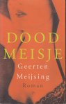 Meijsing (Eindhoven, 9 augustus 1950), Geerten Maria - Dood meisje - In de loop van dit omgekeerde ridderverhaal wordt de held een machteloze invalide en verandert de jonkvrouw - ooit een glanzende Koningin van de Nacht - in een psychisch en lichamelijk wrak. Meijsing (Eindhoven, 9 augustus 1950), Geerten Maria - Dood meisje - In de loop van dit omgekeerde ridderverhaal wordt de held een machteloze invalide en verandert de jonkvrouw - ooit een glanzende Koningin van de Nacht - in een psychisch en lichamelijk wrak.