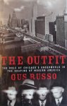 Russo, Gus. - The Outfit: The Role Of Chicago's Underworld In The Shaping Of Modern America