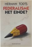 Herman Todts - Federalisme - het einde?