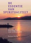 Suyelen, Roeland - De essentie van spiritualiteit / een korte weg naar zelfrealisatie.