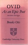 OVIDIUS - Brooks OTIS - Ovid as an Epic Poet. Second edition.