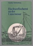 Rohdenburg, G�nther - Hochseefischerei an der Unterweser, wirtschaftliche Voraussetzungen, struktureller Wandel und technische Evolution im 19. Jahrhundert und bis zum Ersten Weltkrieg