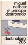 Delibes, Miguel - El principe destronado