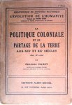 HARDY Georges (Recteur de l'Académie d'Alger, Dir. Hon. de l'Ecole coloniale), BERR Henri (Préface) - La politique coloniale et le partage de la Terre au XIXe et XXe siècles. Avec 14 cartes.