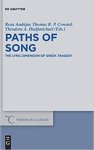 Rosa Andujar, Thomas R.P. Coward, Theodora A. Hadjimichael - Paths Of Song The lyric dimension of greek tragedy