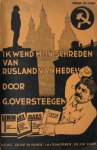 Oversteegen, G. - Ik wend mijn schreden van Rusland van heden